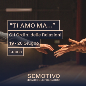 Acconto "Ti amo, ma...Gli ordini delle relazioni": 19-20 Giugno 2027 a Lucca